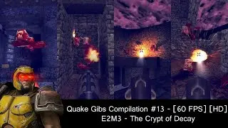 Saturday Quake gibs compilations - E2M3 [60 FPS] [HD]