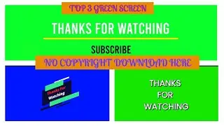 Thanks green screen, green screen thanks, thanks for watching green screen, green screen thanks|