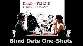 Blind Date One-Shots: Dead Friend - A Game of Necromancy