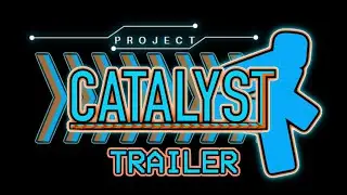 PROJECT: Catalyst OFFICIAL TRAILER