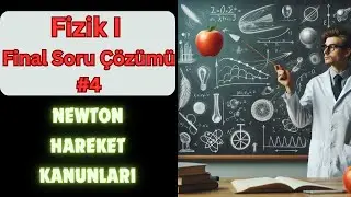 Fizik 1 Final Soru Çözümü #4 | Kuvvet ve Hareket Soru Çözümü | Newton Hareket Kanunları