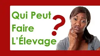 Qui Peut Se Lancer Dans l'Elevage: Les 4 Secrets &agrave; savoir