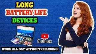 Top Long Battery Life Devices for Professionals &ndash; Laptops, Phones, Tablets & More!