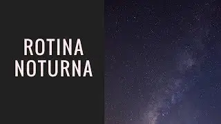 ROTINA NOTURNA || LUMOS.PT