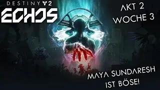 Maya Sundaresh ist B&ouml;se! Destiny 2 Echoes Akt 2 Woche 3 Let's Play Deutsch