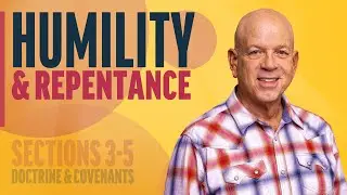 Humility and Repentance | Sections 3-5 | Come Follow Up