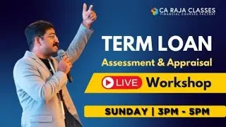 LIVE Workshop on Term Loan Assessment & Appraisal | CA Raja Classes |