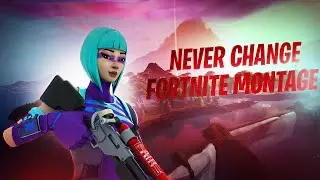 Never Change | Fortnite Montage