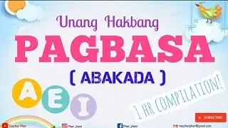Unang Hakbang sa Pagbasa - A,E,I 1 hr Compilation
