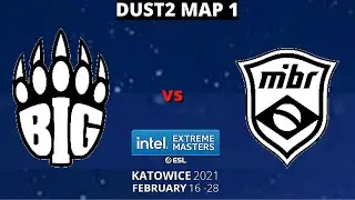 MIBR vs BIG (DUST2 MAP 1) IEM Katowice 2021 | CSGO