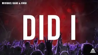 Michael Kane & Kubi - Did I (Lyric Video)