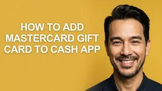 How To Add Mastercard Gift Card To Cash App - KevinHowTo