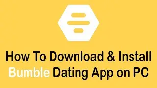 How To Download and Install Bumble Dating App on PC (2022)