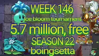 Plants vs Zombies 2 arena week 146, 5.7 million free, pvz2 ice bloom tournament, season 22