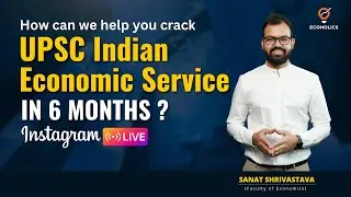 Crack UPSC Indian Economic Service in 6 Months! Expert Tips by Sanat Shrivastava | Ecoholics