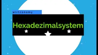 Das Hexadezimalsystem | Umrechnung Hexadezimal in Dezimal | einfach erklärt | wirtconomy