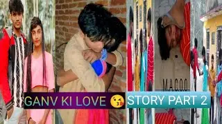 GANV KI LOVE STORY | PART 2 | MANISH AKASH | M.A.C.0.0 |