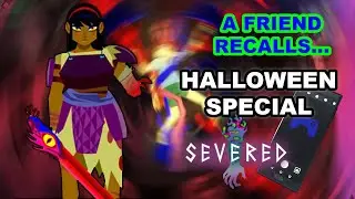 Severed - Attempted Console Necromancy (A Friend Recalls Halloween Special)
