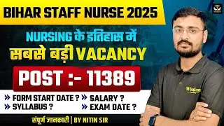 BIHAR STAFF NURSE 2025 | BTSC 11389 NURSING POSTS VACANCY COMPLETE DETAILS | NITIN SIR