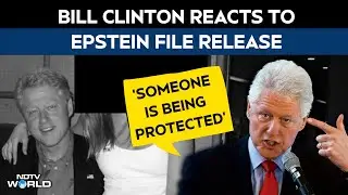 Bill Clinton On Epstein File Release: 'Someone Is Being Protected'