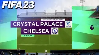 FIFA 23 - Crystal Palace vs. Chelsea @ Selhurst Park