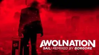 AWOLNATION - Sail (Borgore Remix)