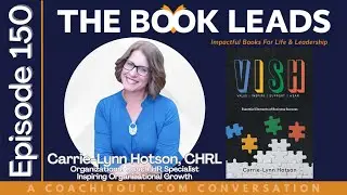 Episode 150: Carrie-Lynn Hotson , CHRL & her book, VISH &ndash; Value, Inspire, Support, Hear: The Esse...