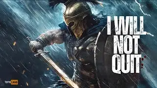 I WILL NOT QUIT ⚔️ | Powerful Epic Heroic Music for Fighters & Warriors
