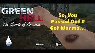 So You Got Worms - Green Hell SoA 2022