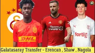 Galatasaray Transfer 🔥Luke Shaw , Nagola , Erencan Yardımcı #galatasaray