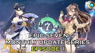 Epic Seven Monthly Update Ep1 New Video Series!