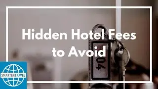 Hidden Hotel Fees to Avoid | SmarterTravel