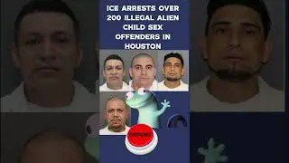 Deport Them! - Illegal Alien Child Predators Arrested