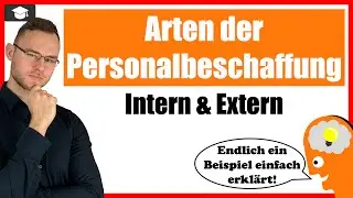 Arten der Personalbeschaffung und deren Merkmale erkl&auml;rt