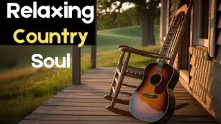 Deep Relaxing Country Soul &ndash; Slow Music for Peace! Work and Study Playlist