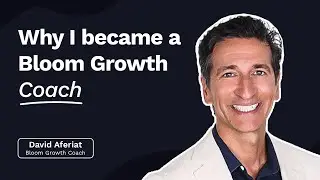 Bloom Growth Coach, David Aferiat on 