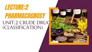Crude Drugs and its classification, pharmacognosy lecture 2
