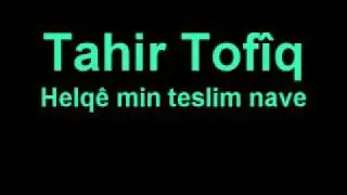 Tahir Tof&icirc;q Helq&acute;&ecirc; min teslim nabe