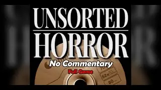 Unsorted Horror | Full Horror Game | 1440p / 60fps | Longplay Walkthrough | No Commentary