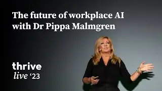 The future of workplace AI with Dr Pippa Malmgren - Thrive Live '23