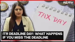 Income Tax Return Deadline Today: What Happens If You Miss The Deadline