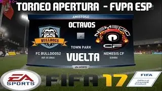 FIFA 17 | CLUB PRO | Torneo Apertura 1/8 | VUELTA | Nemesis CF vs FCBulldogs