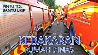 SUB FIRE : Kebakaran Rumah Pintu Tol Banyu Urip