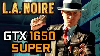 L.A Noire on GTX 1650 SUPER - Full PC Performance Tests!