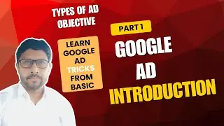 Google Ads for Beginners | Introduction, Placement, Objectives & Conversion Setup | Part 1