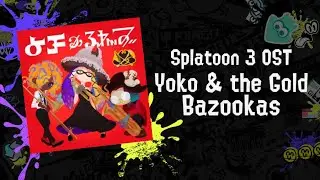 Yoko & the Gold Bazookas ALL songs | Splatoon 3 Soundtrack
