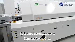 ⏱️~Meline Group popular science series----Nitrogen Reflow Oven~⏱️#MelineGroup