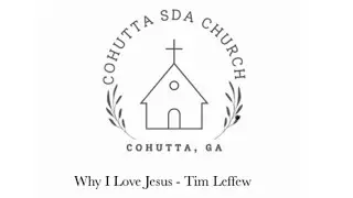 Why I Love Jesus - Tim Leffew 1/18/25