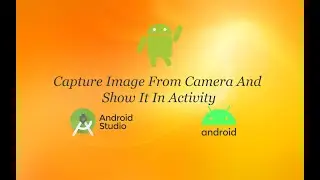How to take image from camera in Android App and show it in Activity