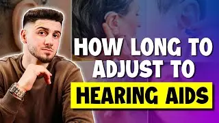How Long Does It Take To Get Used To Wearing Hearing Aids?